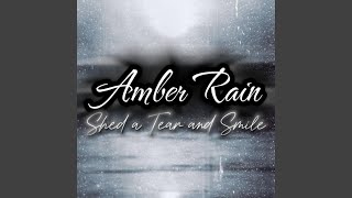 Amber Rain (Shed a Tear and Smile)