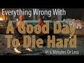 Everything Wrong With A Good Day To Die Hard In 6 Minutes Or Less