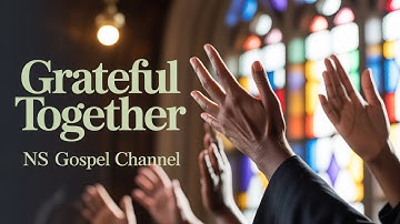 🎵 GRATEFUL TOGETHER | The Soul That Sings Deeply | Soulful Gospel R&B (Lyric Video)