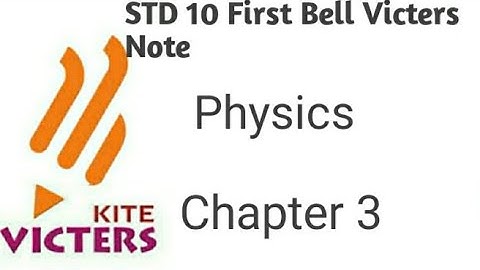 KITE VICTERS STD 10 notes | Physics Chapter 3 Notes