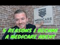Top 5 Reasons To Become A Medicare Agent