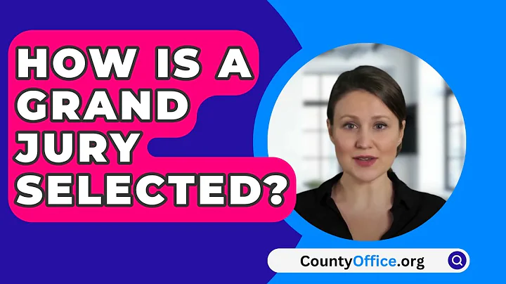 How Is a Grand Jury Selected? - CountyOffice.org