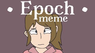 • Epoch Meme • (flipaclip)