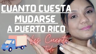 How much does it cost to move to Puerto Rico! Cuanto se tardo la mudanza?/ Glory Collazo