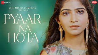 Pyaar Na Hota - Prateeksha Srivastava | Sushant-Shankar | Kumaar | Zee Music Originals