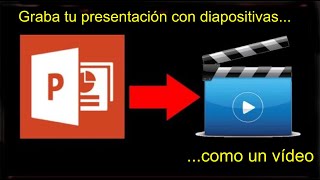 Graba tu presentación de PowerPoint como un Vídeo.