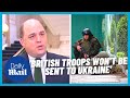 'British troops WON'T be sent to Ukraine': Defence Sec Ben Wallace