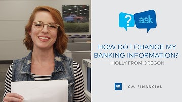 How do I change my banking information? | Ask GM Financial