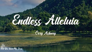 Cory Asbury - Endless Alleluia (Lyrics) | There's nothing better