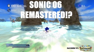 SONIC 06 REMASTERED!? - Sonic The Hedgehog 2006 in Generations - Part 1