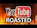 The roast of youtube part 2