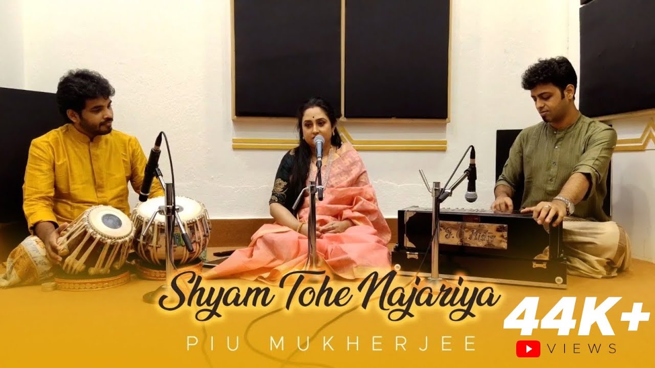 Piu  Dadra  Indian Classical Vocal  Mishra Kaushikdwani  Shyam Tohe Najaria