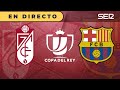 🏆 COPA DEL REY |  Granada 3 - 5 FC Barcelona