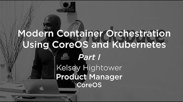 Container Orchestration using CoreOS and Kubernetes, Part 1/3 workshop