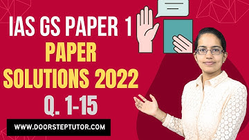 UPSC IAS Prelims GS Paper 1 - 2022 Solutions, Answer Key & Explanations  (Q. 1 to 15) Part 1 of 6