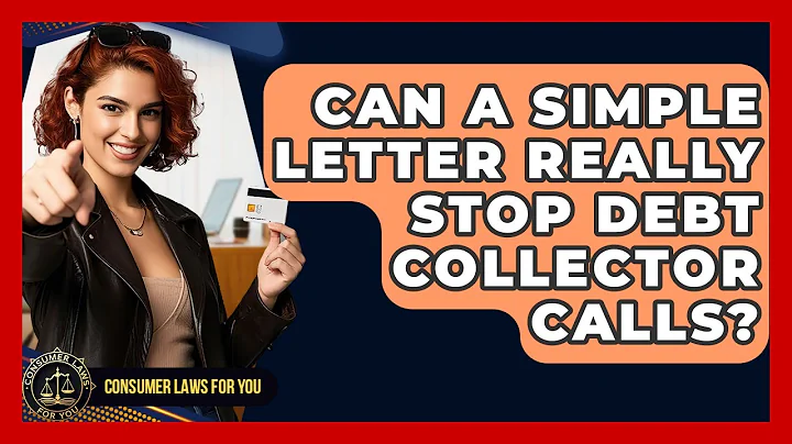 Can A Simple Letter Really Stop Debt Collector Calls? - Consumer Laws For You