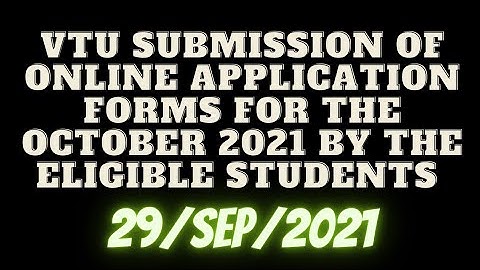 VTU SUBMISSION OF ONLINE APPLICATION FORMS FOR THE OCTOBER 2021 BY ELIGIBLE STUDENTS #DOGOODWORLD