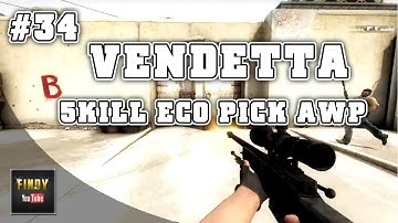 "Vendetta" 5Kill Ace Eco Pick AWP FRAG #34