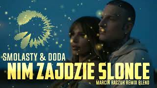Smolasty & Doda - Nim Zajdzie Słońce (MARCIN RACZUK REMIX BLEND)