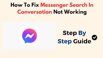 How To Fix Messenger Search In Conversation Not Working