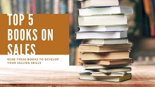 FIVE must read BOOKS on SELLING | Top 5 books to learn about SALES