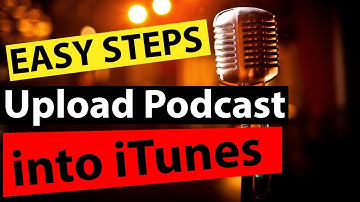 How to Upload Podcast to iTunes - How to Put Podcasts on iTunes Store
