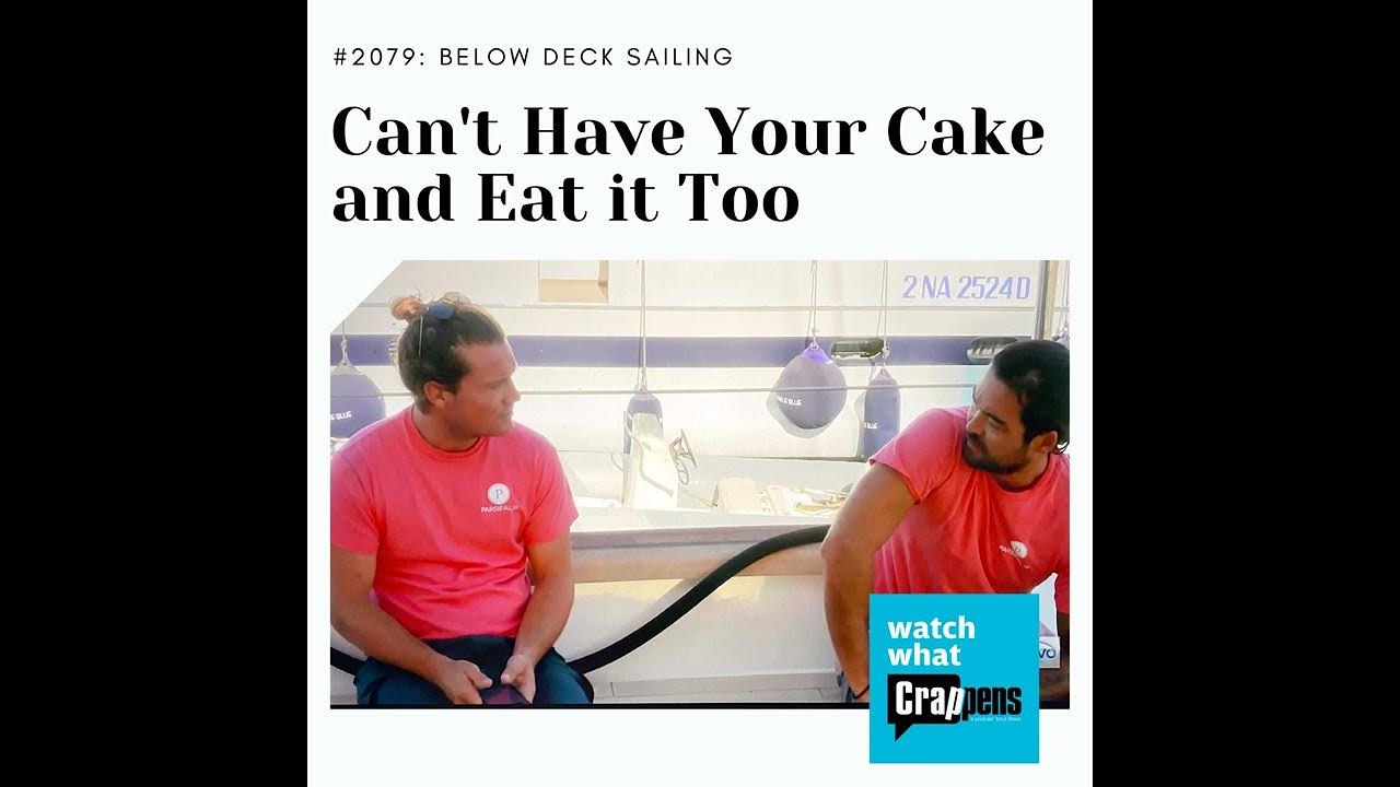 Below Deck Sailing Recap Can't Have Your Cake and Eat it Too YouTube