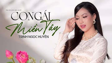 Đê Mê Ngây Ngất Giọng Ca Mỹ Nhân Tân Cổ 2024 Ngọt Quá Đỗi ✔ Con Gái Miền Tây - Trịnh Ngọc Huyền