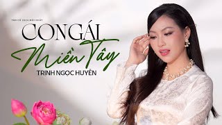 Đê Mê Ngây Ngất Giọng Ca Mỹ Nhân Tân Cổ 2024 Ngọt Quá Đỗi ✔ Con Gái Miền Tây - Trịnh Ngọc Huyền