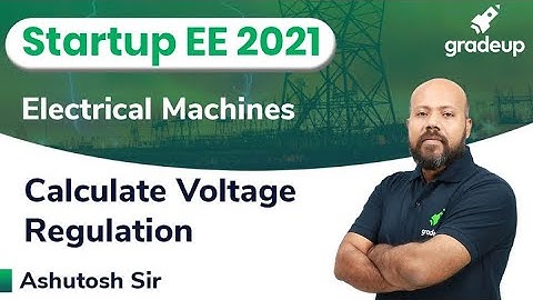 Method to Calculate Voltage Regulation | Electrical Machines | GATE 2021 | Ashutosh Sir | Gradeup