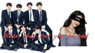 When they put you to bed||8th member {bts ff}