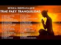 Musica cristiana para sentir la presencia de dios  hermosas alabanzas cristianas de adoracion 2024