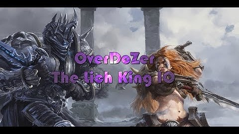 [OverDoZer] The Lich King 10N - Dalaran-WoW