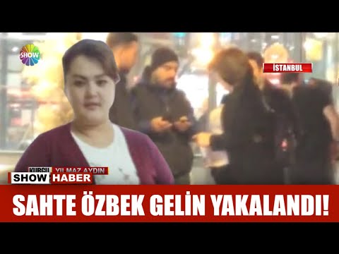 Sahte Özbek gelin yakalandı!