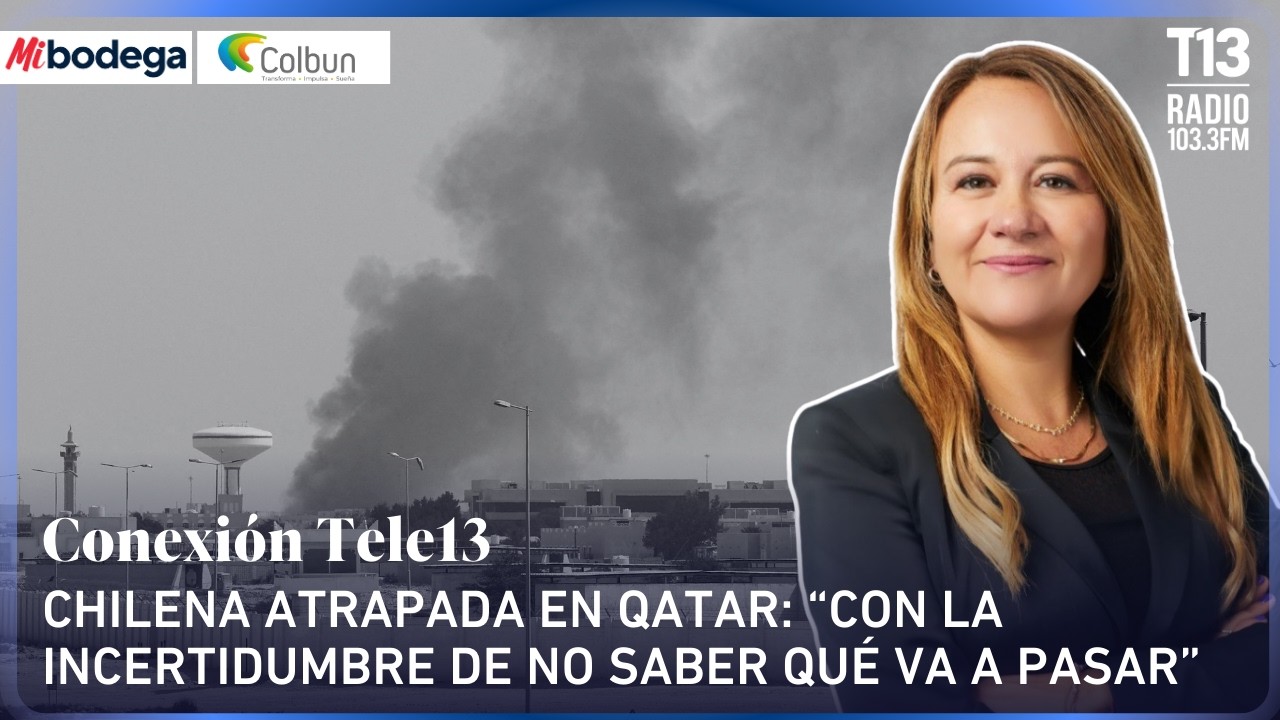 Chilena atrapada en Qatar: “Con la incertidumbre de no saber qué va a pasar” | Conexión Tele13