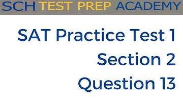 SAT Practice Test 1 Section 2 Q13