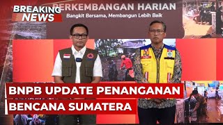 BREAKING NEWS - BNPB Update Penanganan Bencana Banjir dan Longsor Sumatera | 24 Desember 2025