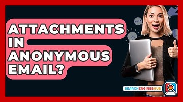 Attachments In Anonymous Email? - SearchEnginesHub.com