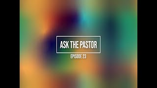 Ask the Pastor: Episode 23 "Is It Okay For A Christian To Be Cremated As Opposed To Being Buried?
