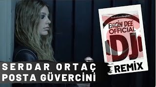 Serdar Ortaç - Posta Güvercini / Remix : Dj Engin Dee