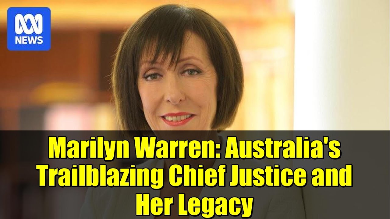 Мэрилин Уоррен: выдающаяся глава Верховного суда Австралии и ее наследие.