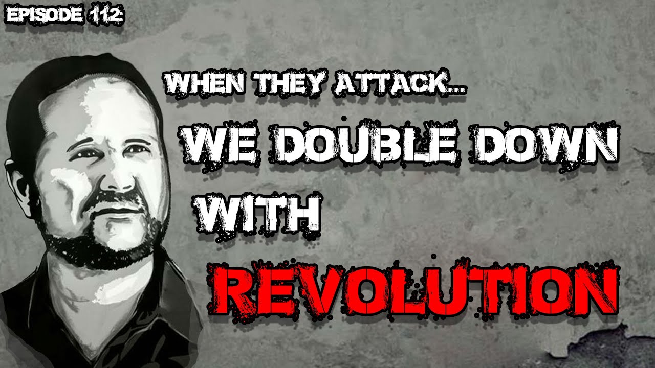 When they attack... We DOUBLE DOWN with Revolution & the Leadership Needed to End All Oppression