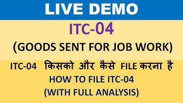 GST : ITC 04, LIVE DEMO ITC-04, DETAILS OF GOODS SENT TO JOB WORKER, HOW TO FILE ITC 04