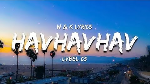 LVBEL C5 - HAVHAVHAV ( Lyrics )