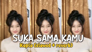 SUKA SAMA KAMU X KOPLO🔥🌹🤘🎧 (SLOWED REVERB)