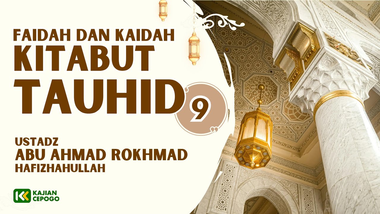 Faidah Dan Kaidah Kitabut Tauhid #9 | Ustadz Abu Ahmad Rokhmad, M.Pd. Hafizhahullah 