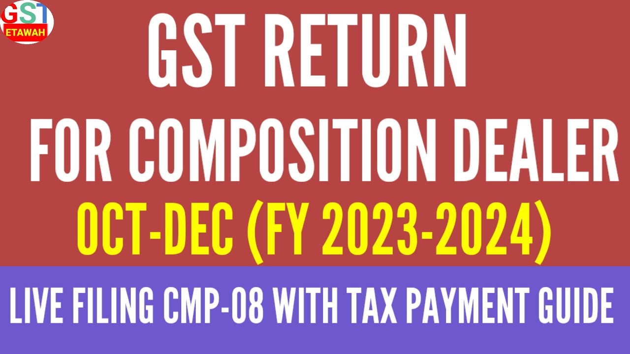 GST RETURN FOR COMPOSITION DEALER CMP08 FILING IN 2024 CPM08 2024 में कैसे फ़ाइल करे 