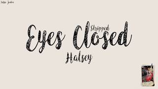 Halsey - Eyes Closed (Stripped)