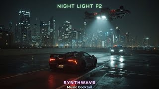 Night light p2 - Dark Synthwave, Best Retro Electronic Music 2026, Night Drive Music,  Outrun,  80s