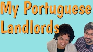 My Portuguese Landlords